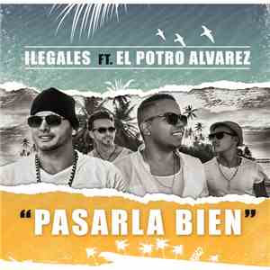 Ilegales Featuring El Potro Álvarez - Pasarla Bien