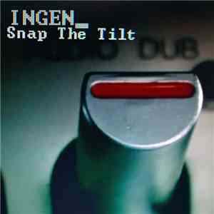 Ingen - Snap The Tilt