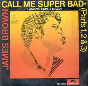James Brown - Call Me Super Bad Parts 1, 2 And 3 (Llamame Super Malo)