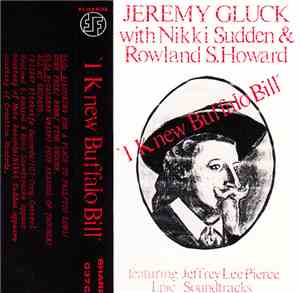 Jeremy Gluck With Nikki Sudden & Rowland S. Howard Featuring Jeffrey Lee Pi ...