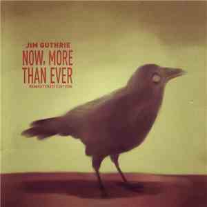 Jim Guthrie - Now, More Than Ever (Remastered Edition)