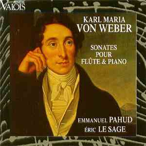 Karl Maria von Weber - Emmanuel Pahud, Éric Le Sage - Sonates Pour Flûte Et ...