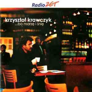 Krzysztof Krawczyk - ...Bo Marzę I Śnię