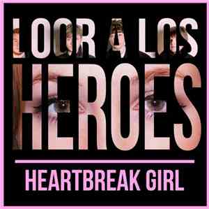 Loor A Los Heroes - Heartbreak Girl