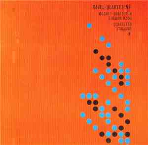 Mozart / Ravel - Quartetto Italiano - Quartet In F / Quartet In G Major, K. ...