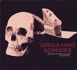Orgasmo Sonore - Revisiting Obscure Film Music Vol. 2
