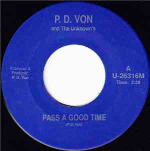 P. D. Von And The Unknown's - Pass A Good Time / You Say You Love Me