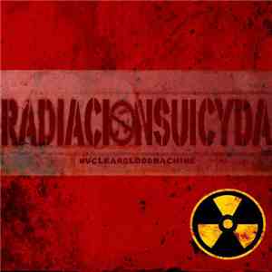 Radiacion Suicyda - Nuclearbloodmachine