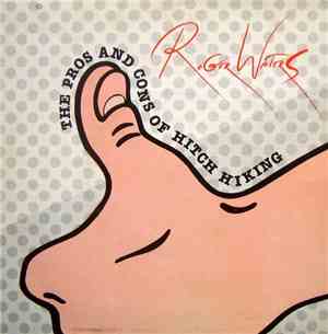 Roger Waters - The Pros And Cons Of Hitch Hiking
