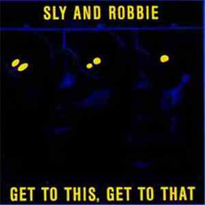 Sly And Robbie - Get To This, Get To That