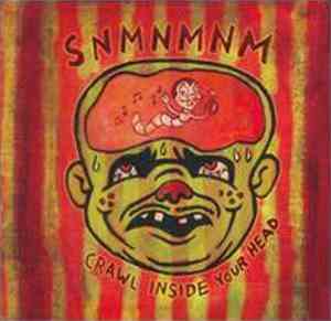 SNMNMNM - Crawl Inside Your Head