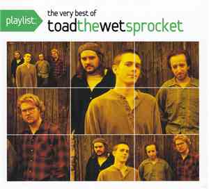 Toad The Wet Sprocket - Playlist: The Very Best Of Toad The Wet Sprocket