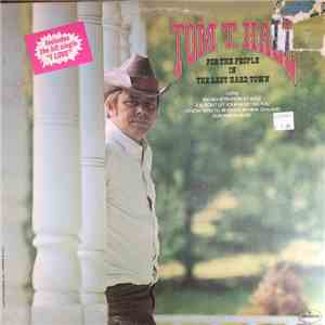 Tom T. Hall - For The People In The Last Hard Town