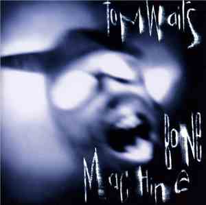 Tom Waits - Bone Machine