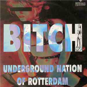 Underground Nation Of Rotterdam - Bitch