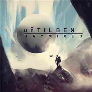 unTIL BEN - Raymixed