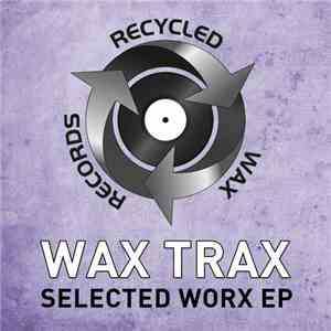 Wax Trax - Selected Worx EP