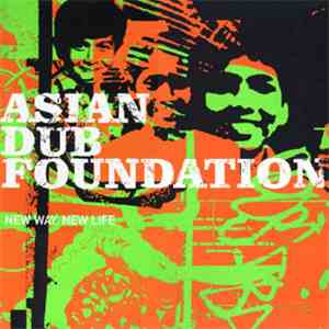 Asian Dub Foundation - New Way, New Life
