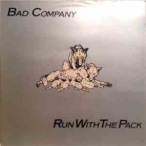 Bad Company  - Run With The Pack