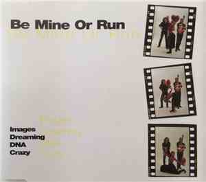 Be Mine Or Run - Images