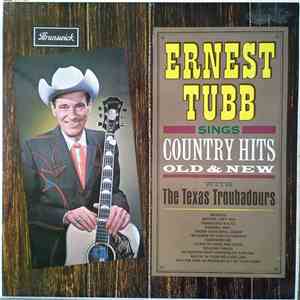 Ernest Tubb, The Texas Troubadours - Ernest Tubb Sings Country Hits Old & N ...