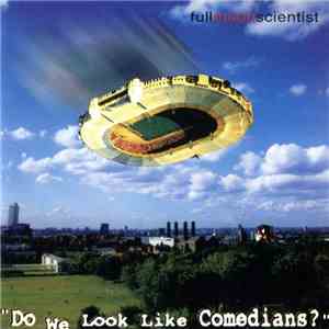 Full Moon Scientist - Do We Look Like Comedians?