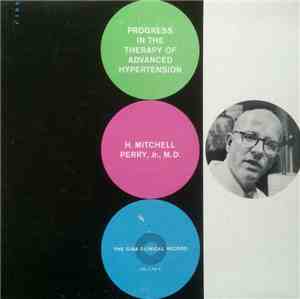 H. Mitchell Perry, Jr., M.D. - Progress In The Therapy Of Advanced Hyperten ...