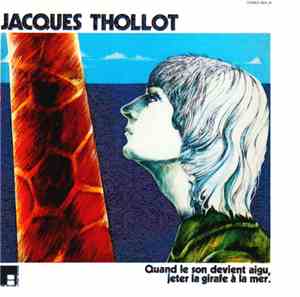Jacques Thollot - Quand Le Son Devient Aigu, Jeter La Girafe À La Mer.