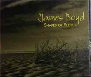 James Boyd  - Shapes Of Sleep