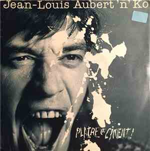 Jean-Louis Aubert And Ko. - Plâtre Et Ciment !
