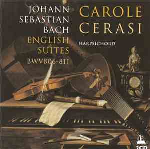 Johann Sebastian Bach - Carole Cerasi - English Suites BWV 806-811