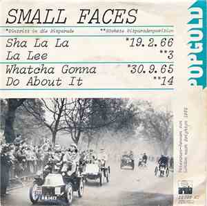 Small Faces - Sha La La La Lee / Wat'cha Gonna Do About It