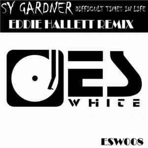 Sy Gardner - Difficult Times In Life (Eddie Hallett Remix)