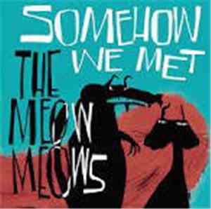 The Meow Meows - Somehow We Met