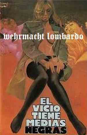 Wehrmacht Lombardo - El Vicio Tiene Medias Negras