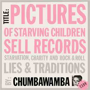 Chumbawamba - Pictures Of Starving Children Sell Records: Starvation, Chari ...