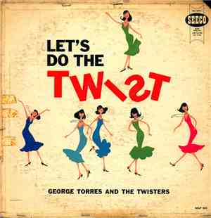 George Torres And The Twisters - Let's Do The Twist