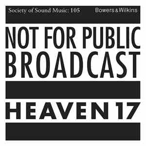 Heaven 17 - Not For Public Broadcast