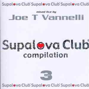 Joe T Vannelli - Supalova Club Compilation Part 3