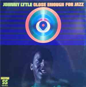 Johnny Lytle - Close Enough For Jazz