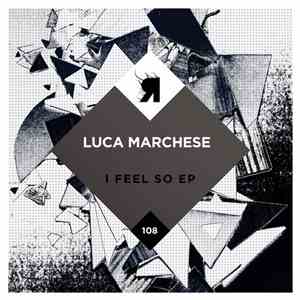 Luca Marchese - I Feel So EP
