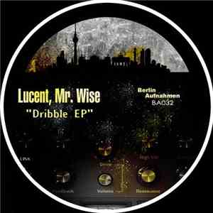 Lucent, Mr. Wise - Dribble EP