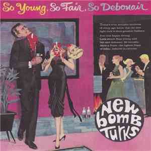 New Bomb Turks - So Young, So Fair, So Debonair