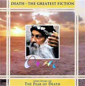 Osho - Death-The Greatest Fiction