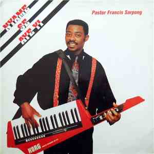 Pastor Francis Sarpong - Nyame Se Ayeyi