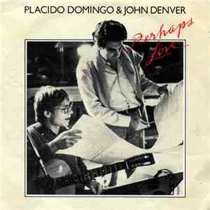 Placido Domingo & John Denver - Perhaps Love