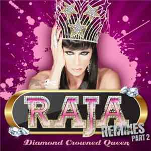 Raja  - Diamond Crowned Queen (Remixes - Part 2)
