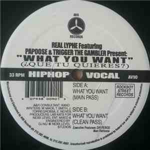 Real Lyphe Featuring Papoose & Trigger The Gambler - What You Want (Que Tu ...