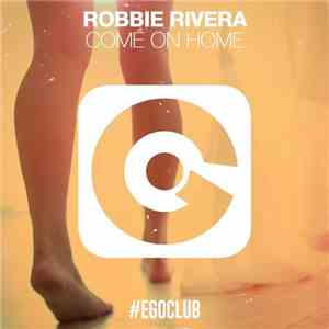 Robbie Rivera - Come On Home