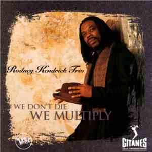 Rodney Kendrick Trio - We Don't Die We Multiply